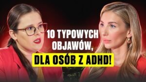 Jak rozpoznać myślenie dychotomiczne? 1 10 typowych objawów dla osób z ADHD