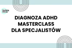 Szkolenie diagnoza adhd u dorosłych dla specjalistów.